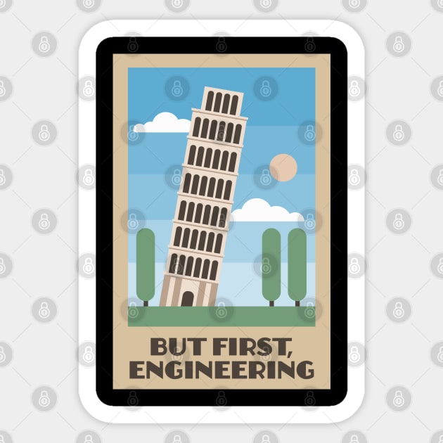 Leaning Tower of Pisa - But First, Engineering Sticker by Barn Shirt USA